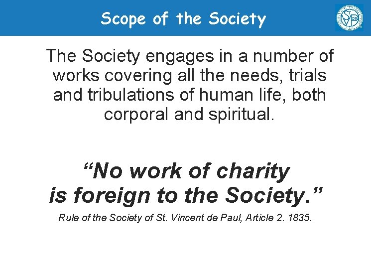 Scope of the Society The Society engages in a number of works covering all