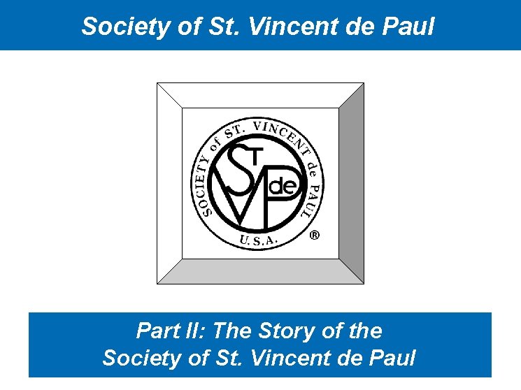 Society of St. Vincent de Paul Part II: The Story of the Society of
