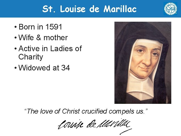St. Louise de Marillac • Born in 1591 • Wife & mother • Active