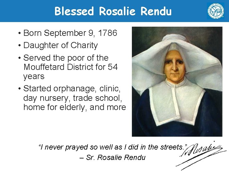 Blessed Rosalie Rendu • Born September 9, 1786 • Daughter of Charity • Served