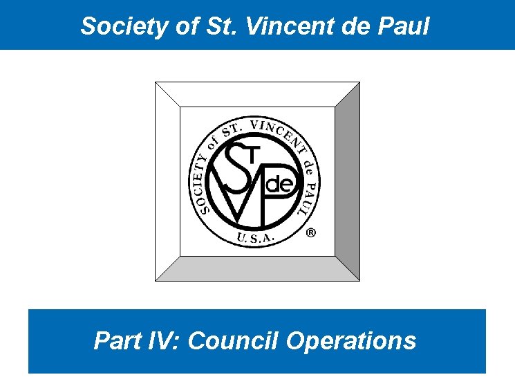 Society of St. Vincent de Paul Part IV: Council Operations 