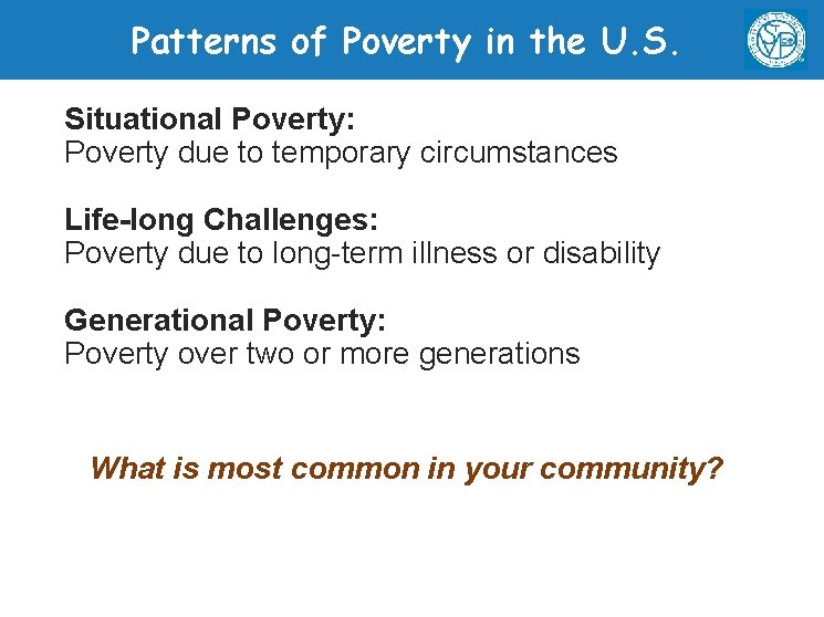 Patterns of Poverty in the U. S. Situational Poverty: Poverty due to temporary circumstances
