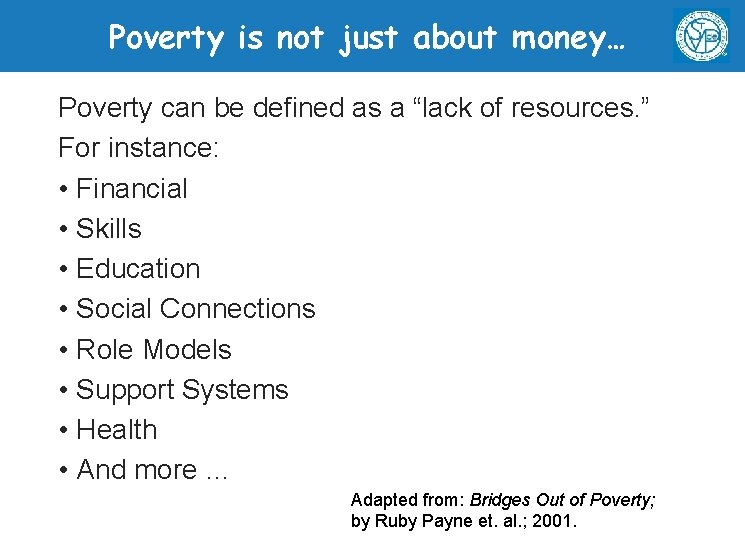 Poverty is not just about money… Poverty can be defined as a “lack of