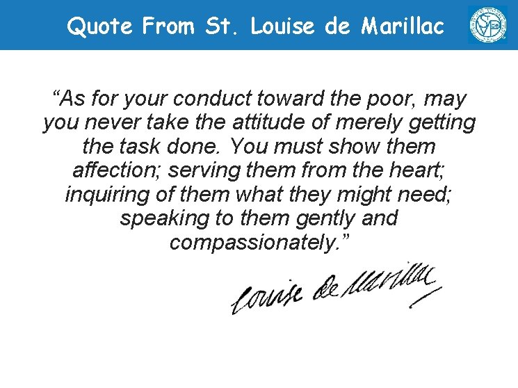 Quote From St. Louise de Marillac “As for your conduct toward the poor, may