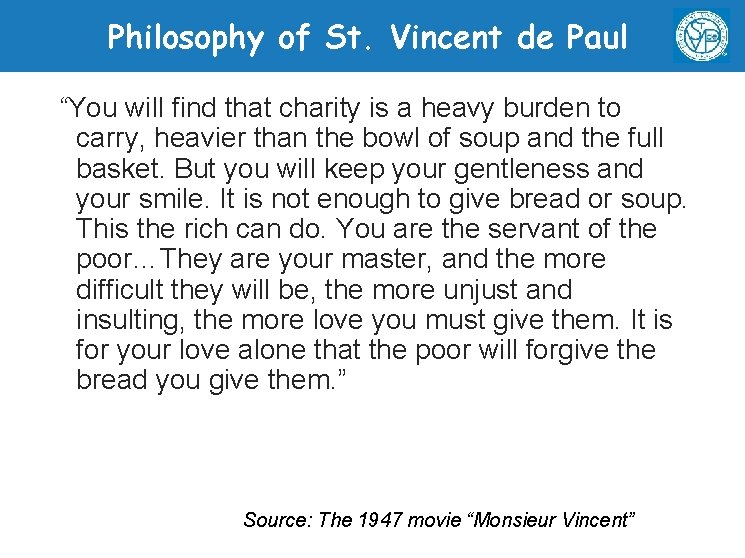 Philosophy of St. Vincent de Paul “You will find that charity is a heavy