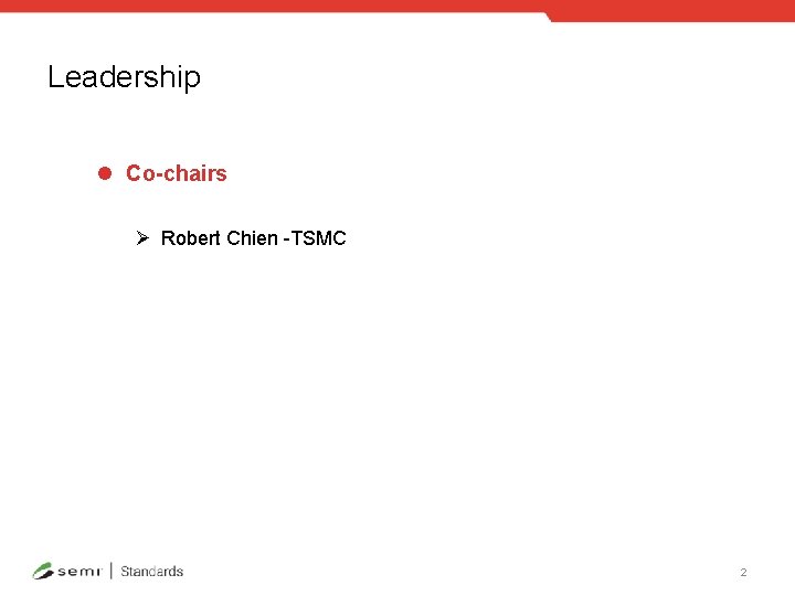 Leadership l Co-chairs Ø Robert Chien -TSMC 2 