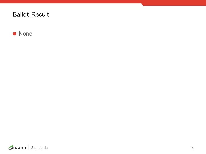 Ballot Result l None 5 