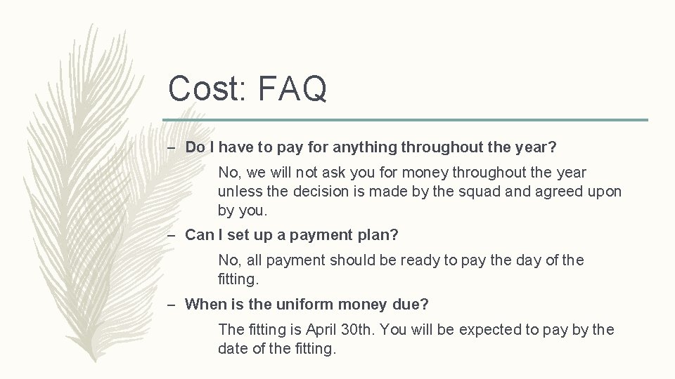 Cost: FAQ – Do I have to pay for anything throughout the year? No,