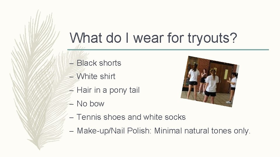 What do I wear for tryouts? – Black shorts – White shirt – Hair