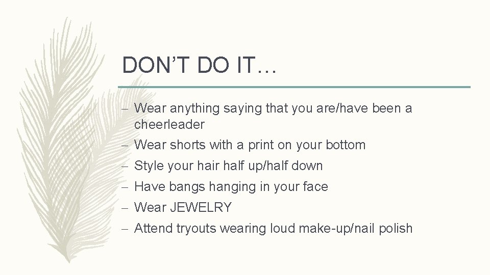 DON’T DO IT… – Wear anything saying that you are/have been a cheerleader –