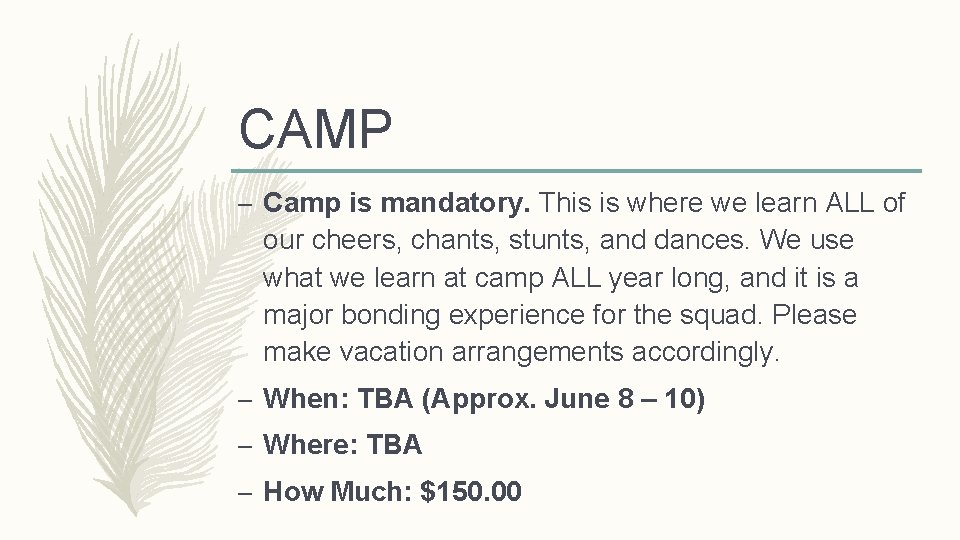 CAMP – Camp is mandatory. This is where we learn ALL of our cheers,
