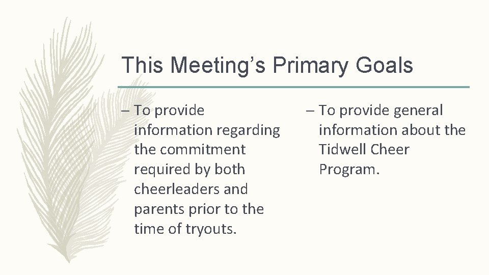 This Meeting’s Primary Goals – To provide information regarding the commitment required by both