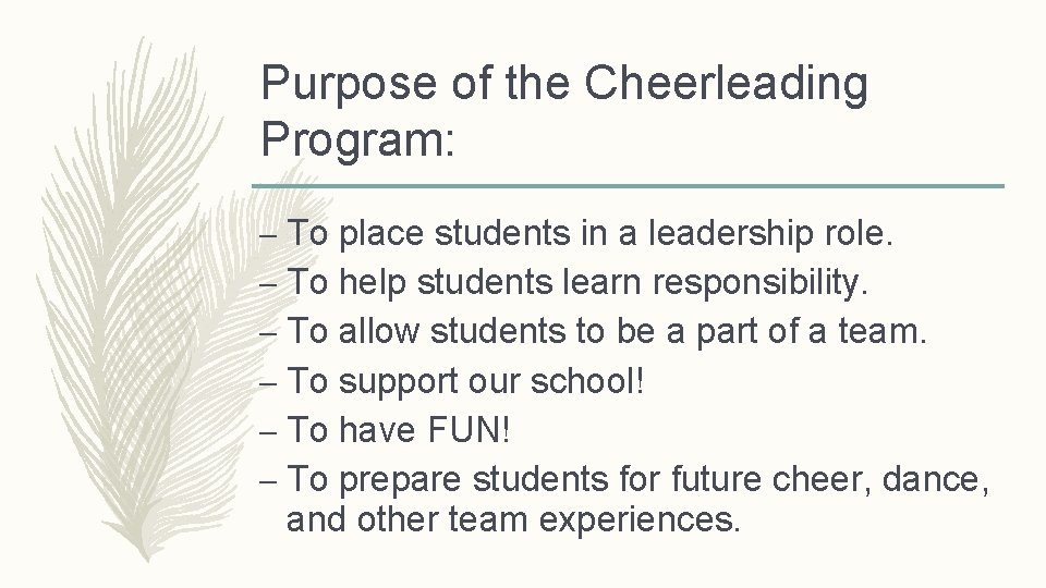 Purpose of the Cheerleading Program: – To place students in a leadership role. –