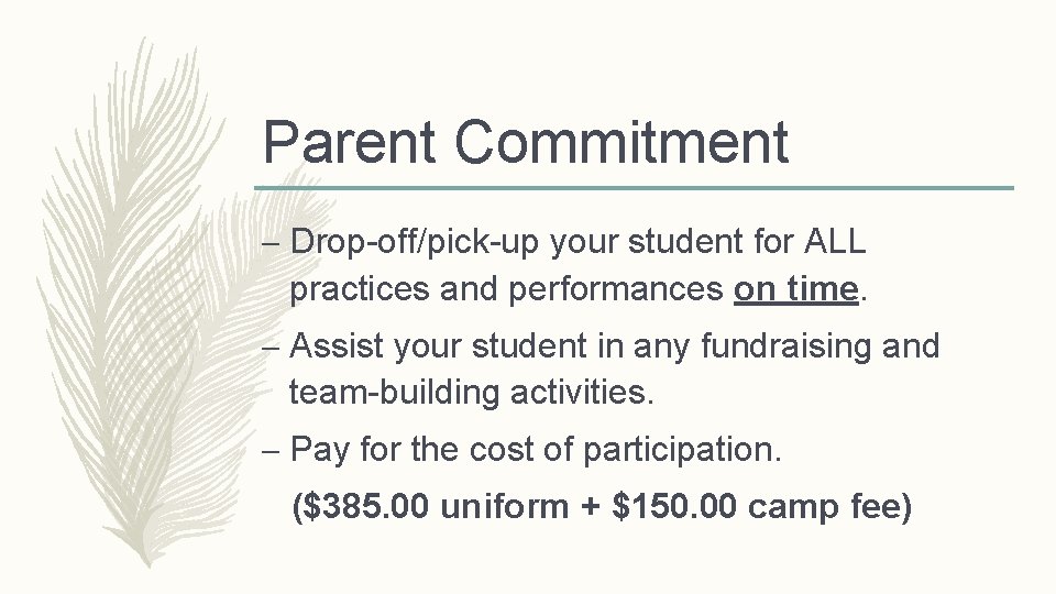 Parent Commitment – Drop-off/pick-up your student for ALL practices and performances on time. –