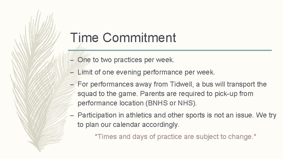 Time Commitment – One to two practices per week. – Limit of one evening