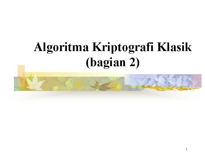 Algoritma Kriptografi Klasik (bagian 2) 1 