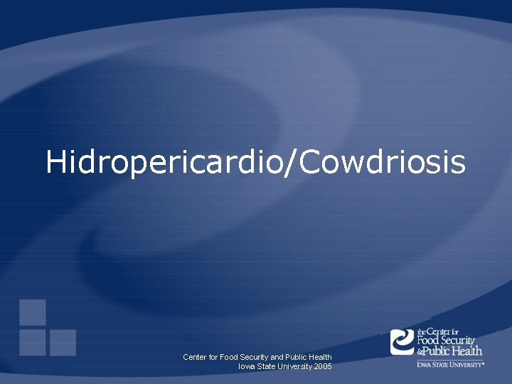 Hidropericardio/Cowdriosis Center for Food Security and Public Health Iowa State University 2005 