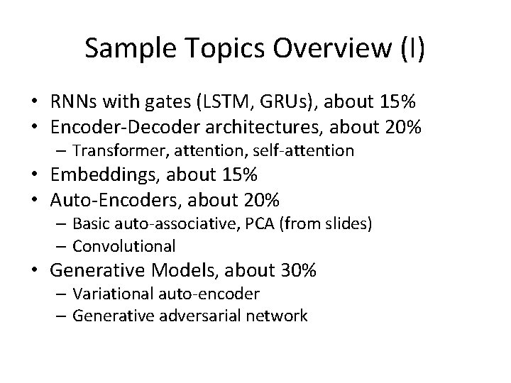Sample Topics Overview (I) • RNNs with gates (LSTM, GRUs), about 15% • Encoder-Decoder