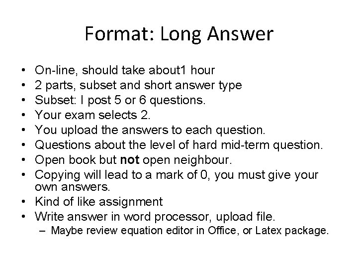 Format: Long Answer • • On-line, should take about 1 hour 2 parts, subset