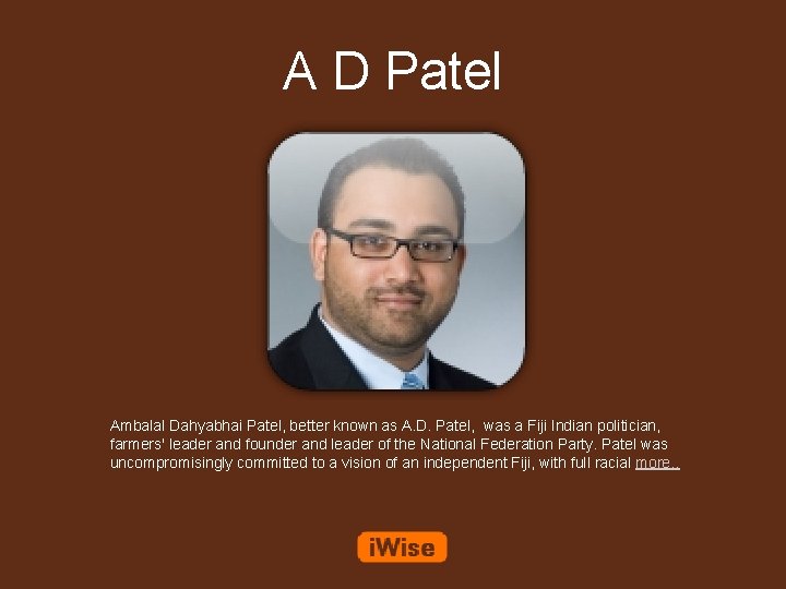 A D Patel Ambalal Dahyabhai Patel, better known as A. D. Patel, was a