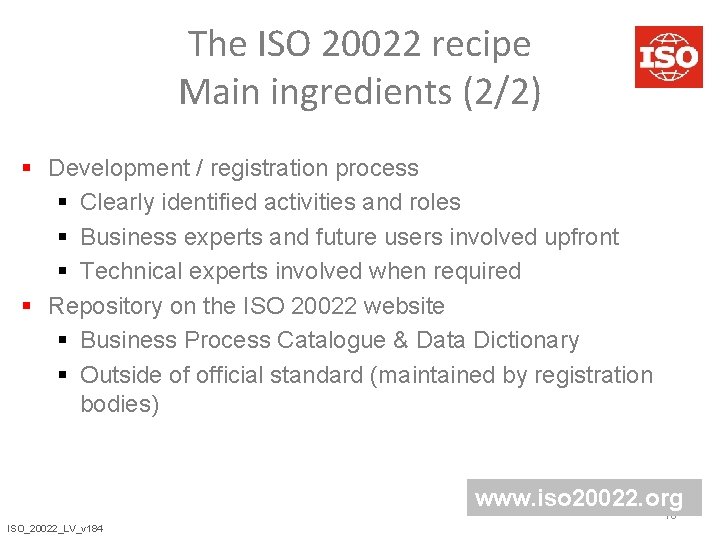 The ISO 20022 recipe Main ingredients (2/2) § Development / registration process § Clearly