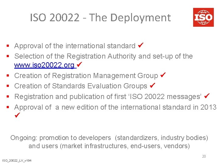 ISO 20022 - The Deployment § Approval of the international standard § Selection of