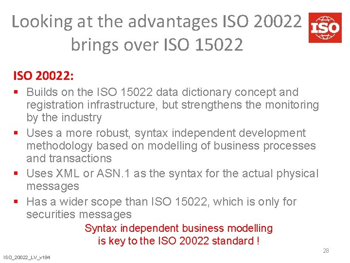 Looking at the advantages ISO 20022 brings over ISO 15022 ISO 20022: § Builds Looking at the advantages ISO 20022 brings over ISO 15022 ISO 20022: § Builds
