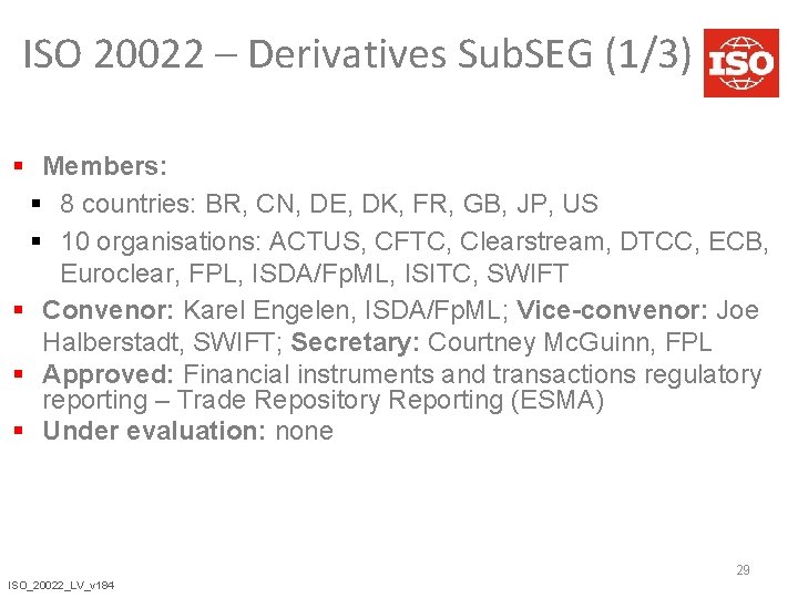 ISO 20022 – Derivatives Sub. SEG (1/3) § Members: § 8 countries: BR, CN,