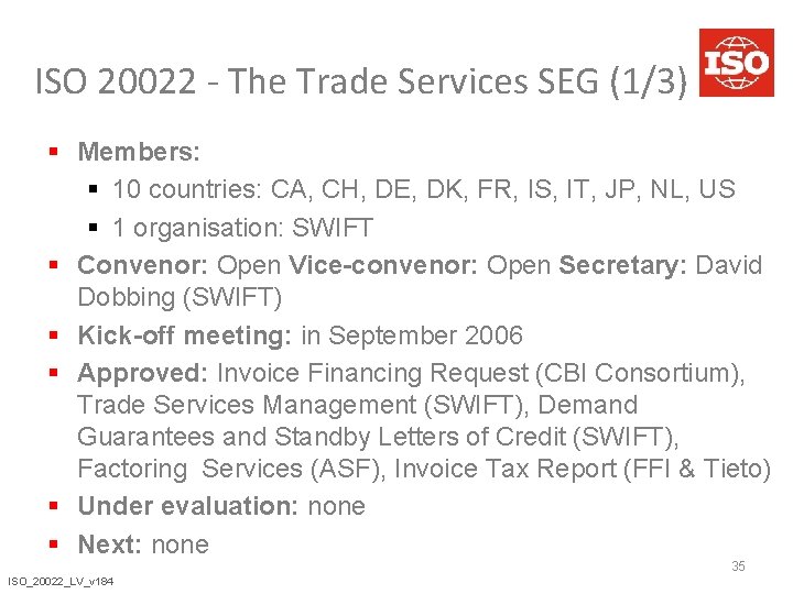 ISO 20022 - The Trade Services SEG (1/3) § Members: § 10 countries: CA,