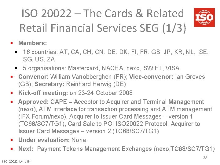 ISO 20022 – The Cards & Related Retail Financial Services SEG (1/3) § Members: