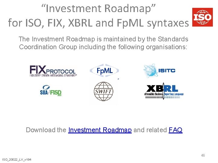 “Investment Roadmap” for ISO, FIX, XBRL and Fp. ML syntaxes The Investment Roadmap is