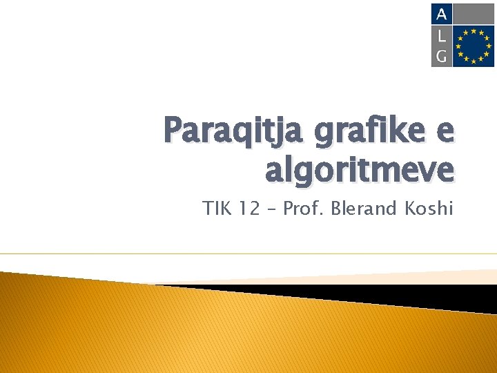 Paraqitja grafike e algoritmeve TIK 12 – Prof. Blerand Koshi 