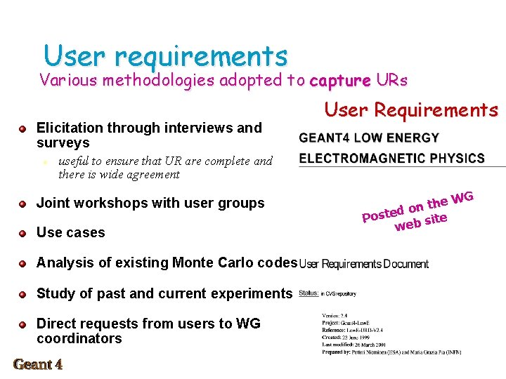 User requirements Various methodologies adopted to capture URs Elicitation through interviews and surveys l