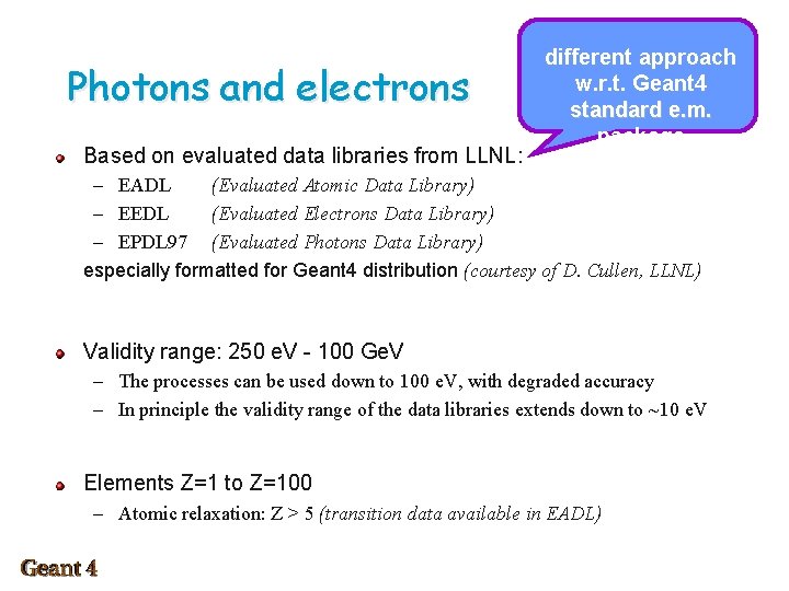 Photons and electrons Based on evaluated data libraries from LLNL: different approach w. r.