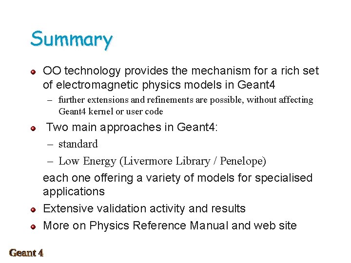 Summary OO technology provides the mechanism for a rich set of electromagnetic physics models