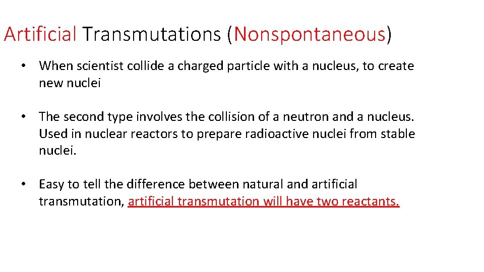 Artificial Transmutations (Nonspontaneous) • When scientist collide a charged particle with a nucleus, to