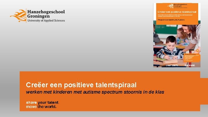 Creëer een positieve talentspiraal werken met kinderen met autisme spectrum stoornis in de klas