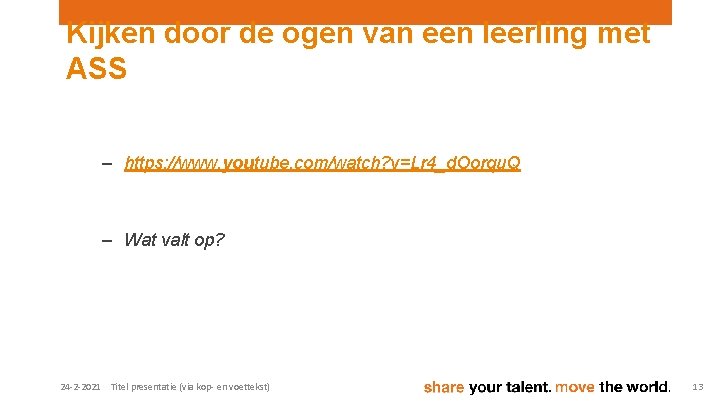 Kijken door de ogen van een leerling met ASS – https: //www. youtube. com/watch?