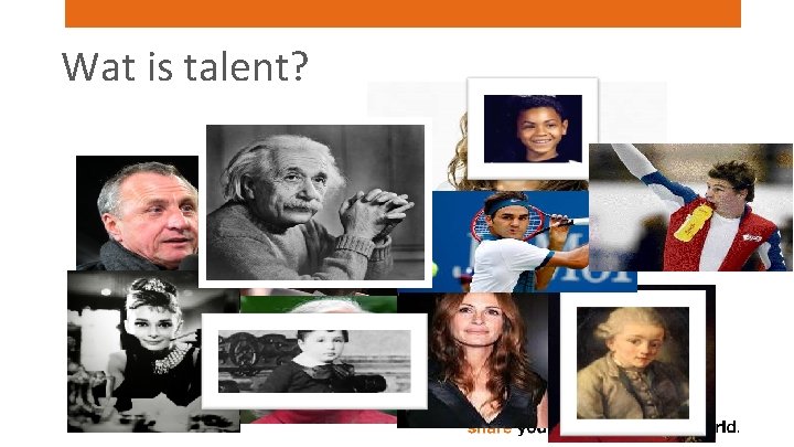 Wat is talent? 