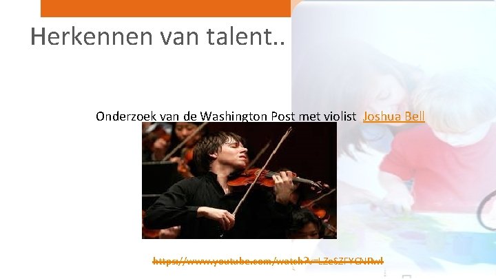 Herkennen van talent. . Onderzoek van de Washington Post met violist Joshua Bell https: