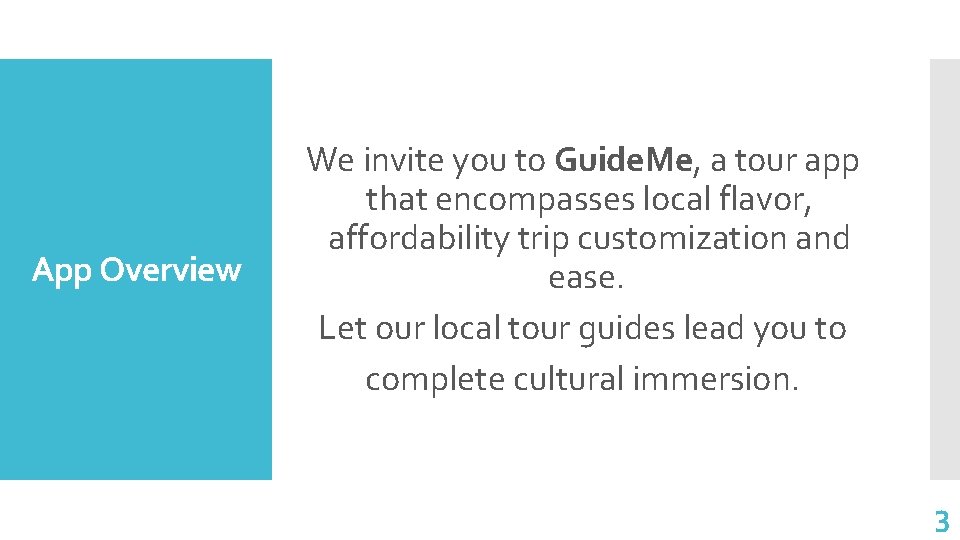 App Overview We invite you to Guide. Me, a tour app that encompasses local