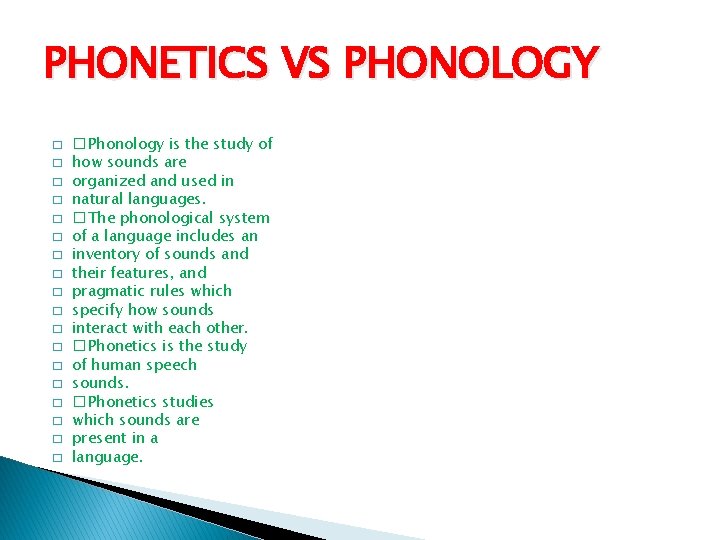 PHONETICS VS PHONOLOGY � � � � � Phonology is the study of how