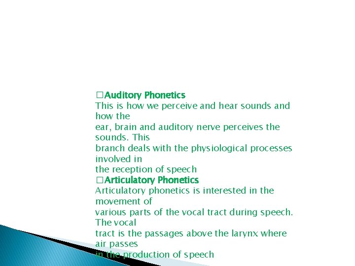 � Auditory Phonetics This is how we perceive and hear sounds and how the