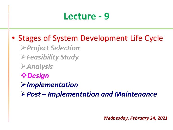 Lecture - 9 • Stages of System Development Life Cycle ØProject Selection ØFeasibility Study