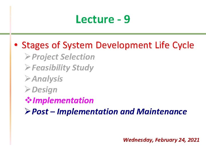 Lecture - 9 • Stages of System Development Life Cycle ØProject Selection ØFeasibility Study