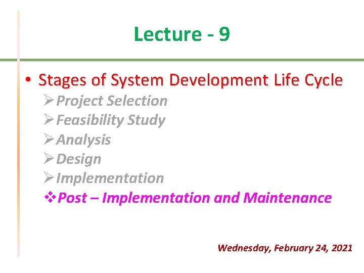 Lecture - 9 • Stages of System Development Life Cycle ØProject Selection ØFeasibility Study