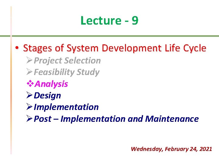 Lecture - 9 • Stages of System Development Life Cycle ØProject Selection ØFeasibility Study