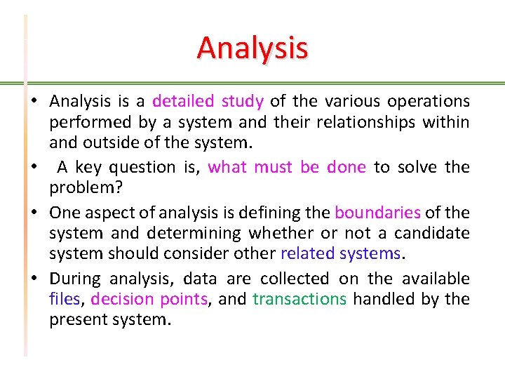 Analysis • Analysis is a detailed study of the various operations performed by a