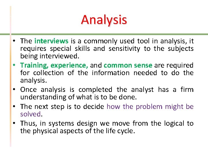 Analysis • The interviews is a commonly used tool in analysis, it requires special