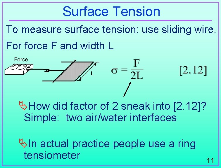 Surface Tension To measure surface tension: use sliding wire. For force F and width